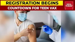 Registration For Teenagers Covid Vaccination Begins | India Today