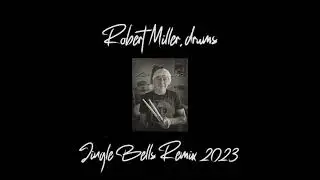 Jingle Bells Remix - Robert Miller, drums - Christmas 2023