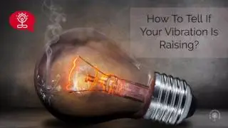 5 Physical Signs Your Vibration Is Raising... 🔥
