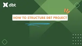 DBT Tutorial : How to structure DBT project