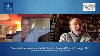 Conversazione con un Maestro 10  Simonide Braconi Milano, 21 maggio 2021