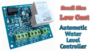 Low Cost || Small Size || Automatic Water Level Controller