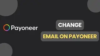 How to Change My Payoneer Email in 2024?