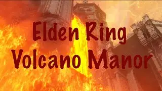 ELDEN RING - Exploring Volcano Manor