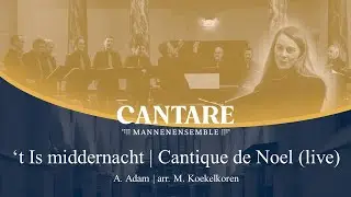 't Is middernacht / Cantique de Noel (M. Koekelkoren) Mannenensemble Cantare o.l.v. André van Vliet