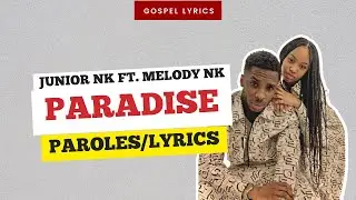 Junior NK ft. Melody NK - Paradise (Paroles)