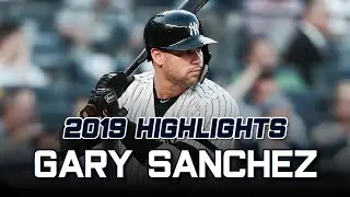 Gary Sanchez 2019 Highlights (Updated) | HD