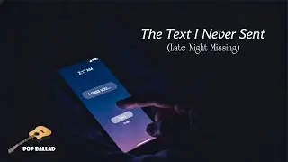 The Text I Never Sent | A Quiet Song for Late Night