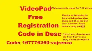 VideoPad v 7.11 Free Registration Code (In Description) Update: Works fine with newer versions