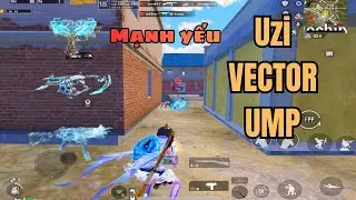 Điểm Mạnh Yếu Của UZI Vector UMP Trong Pubg Mobile