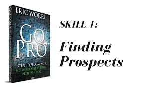 SKILL 1: Finding Prospects | 7 Skills to Becoming a Network Marketing PRO