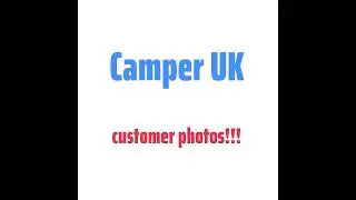 Camper UK customer photos!