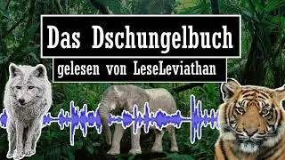 Das Dschungelbuch ~Toomai, der Liebling der Elefanten~ #11.3 [Deutsch-H&ouml;rbuch] - LeseLeviathan