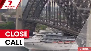 Cruise ship's close call with Harbour Bridge | 7NEWS