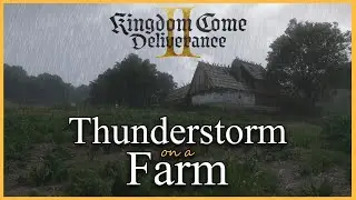 Kingdom Come Deliverance 2 &bull; Thunderstorm on a Medieval Farm &bull; Sleep & Ambient Sounds (4K)