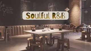 30 Min. of Soulful R&B for Focus, Study & Relaxation