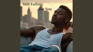 Still Falling for You