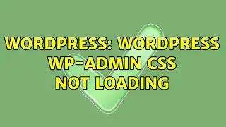 Wordpress: wordpress wp-admin css not loading