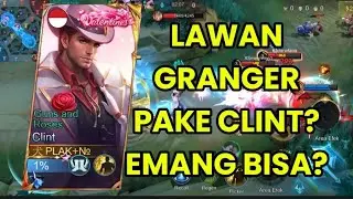 Lawan granger pake Clint? Emangnya bisa? | MOBILE LEGEND BANG BANG