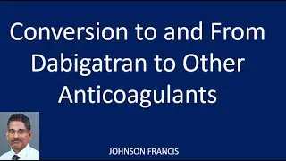 Conversion to and From Dabigatran to Other Anticoagulants