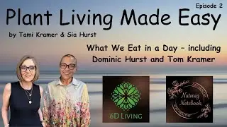Easy Plant-Based Living With Tami And Sia - What We Eat In A Day