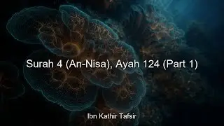 Ibn Kathir Tafsir - Surah 4 (An-Nisa), Ayah 124 (Part 1) | 4:59