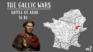 Battle of Arar 58 BC   - The Gallic Wars Commentaries (E02)