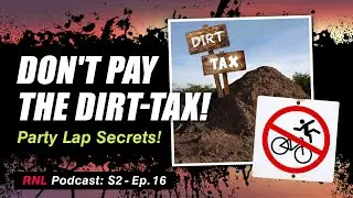 Don&rsquo;t Pay the Dirt-Tax! &ndash; Party Lap Secrets, Trains and MTB Confidence Hacks [RNL S2, Ep 16]
