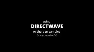 Using DirectWave to sharpen a sample (or any compatible file) || FL STUDIO Tutorial