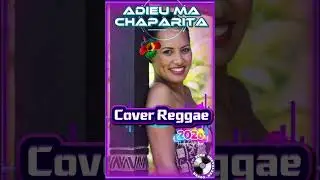 ADIEU MA CHAPARITA 🎶🎼🎵{COVER Reggae REMIX 2026} #johnprod🇳🇨
