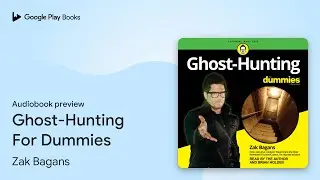 Ghost-Hunting For Dummies by Zak Bagans &middot; Audiobook preview