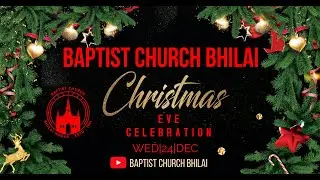 CHRISTMAS NIGHT SERVICE || 24TH DEC 2025 || BAPTIST CHURCH BHILAI