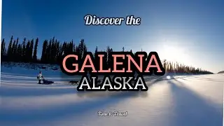Галена | Чем заняться в Галене, Аляска | Галена, Аляска