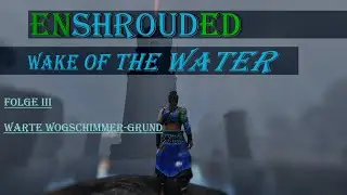 Enshrouded: Wake of the Water - Warte Wogschimmer-Grund
