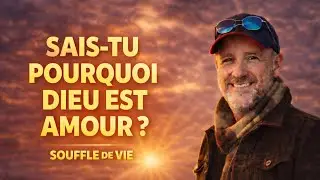 Dieu est amour : découvre ce que cela signifie - Souffle de Vie  - William BAZIN - 1 Jean 4:8