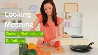 Cooking Meaning Cooking Methods And Definitions