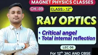 L06 ll Ch09 ll Ray optics|| Critical angle,  Total internal reflection