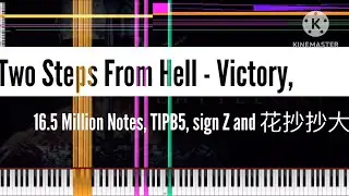 [Black Midi] Two Steps From Hell - Victory, 16.5 Million Notes, TIPB5, sign Z and 花抄抄大爷.