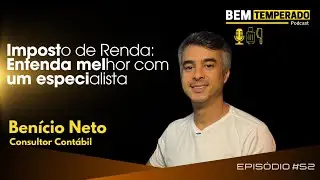 #052 - Imposto de Renda: Entenda melhor com um especialista - BEN&Iacute;CIO NETO