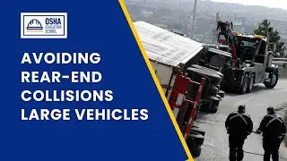 Avoiding Rear-End Collisions | Drive Safe | Large Vehicles | Workplace Safety Certification
