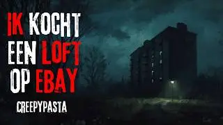 Ik Kocht een Loft op eBay | Creepypasta | Horrorverhaal | Nederlands