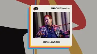 Kris Lindahl on Your Enterprise-Level Organization [FUBCON Session]
