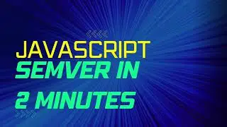 JavaScript For Beginners - semantic versioning in 2 minutes