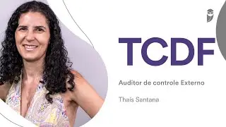 Concurso TCDF: Conheça a carreira de Auditor de Controle Externo na entrevista com Thaís Santana