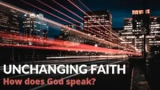 Unchanging faith: How does God speak?