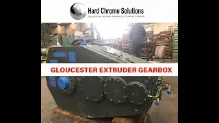Gloucester Extruder Gearbox Repair Services - Hard Chrome Solutions