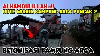 YANG DIRINDUKAN AKHIRNYA DATANG JUGA‼️ KAMPUNG ARCA PUNCAK 2 JALAN NYA SEDANG DICOR