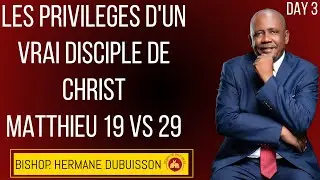 LES PRIVILEGES D'UN VRAI DISCIPLE DE CHRIST DAY 3