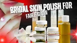 Bridal Skin Polish for Fair & Glow | Skin Polish Home Remedies |Bridal Skin Polish| Beautybywebtalex