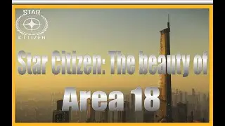 Star Citizen: The beauty of Area 18: ArecCore. [4k]